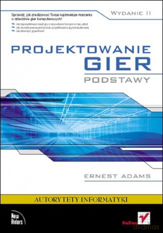 Projektowanie gier. Podstawy. Wydanie II [KSIĄŻKA]