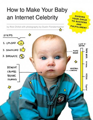 How to Make Your Baby an Internet Celebrity: Guiding Your Child to Success and Fulfillment: 2 - Rick Chillot [KSIĄŻKA]