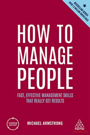 How to Manage People: Fast, Effective Management Skills that Really Get Results: 7 (Creating Success) - Michael Armstrong [KSIĄŻKA]