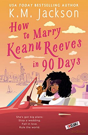 How to Marry Keanu Reeves in 90 Days - K.M. Jackson [KSIĄŻKA]