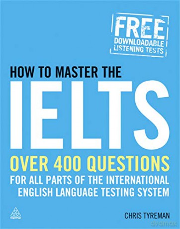How to Master the IELTS: Over 400 Questions for All Parts of the International English Language Testing System - Chris John Tyreman [KSIĄŻKA]