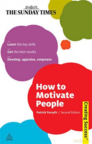 How to Motivate People: 53 (Creating Success, 53) - Patrick Forsyth [KSIĄŻKA]