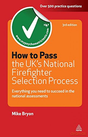 How to Pass the UK's National Firefighter Selection Process: Everything You Need to Succeed in the National Assessments (Testing Series) - Mike Bryon [KSIĄŻKA]