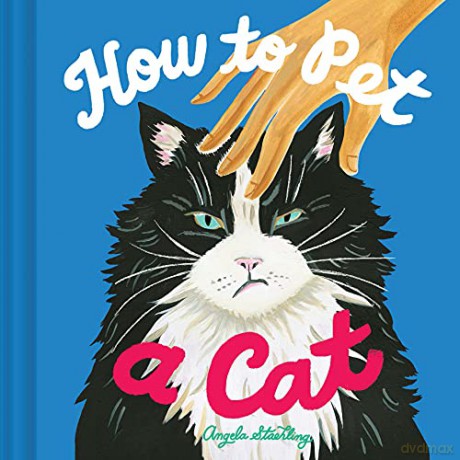 How to Pet a Cat - Angela Staehling [KSIĄŻKA]