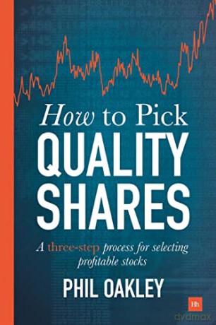 How to Pick Quality Shares: A Three-Step Process for Selecting Profitable Stocks - Phil Oakley [KSIĄŻKA]