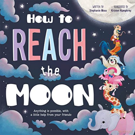 How to Reach the Moon (Children's Picture Book) - Igloo Books [KSIĄŻKA]