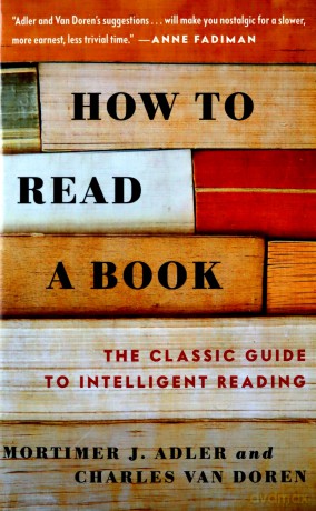 How to Read a Book: The Classic Guide to Intelligent Reading - Mortimer J. Adler [KSIĄŻKA]