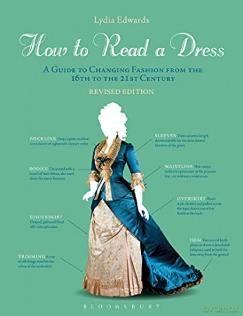 How to Read a Dress: A Guide to Changing Fashion from the 16th to the 21st Century - Lydia Edwards [KSIĄŻKA]