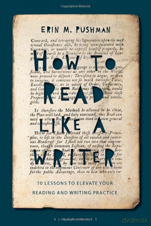 How to Read Like a Writer: 10 Lessons to Elevate Your Reading and Writing Practice - Erin M. Pushman [KSIĄŻKA]