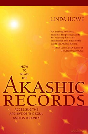 How to Read the Akashic Records: Accessing the Archive of the Soul and Its Journey - Linda Howe [KSIĄŻKA]