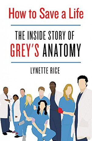 How to Save a Life: The Inside Story of Grey's Anatomy - Lynette Rice [KSIĄŻKA]