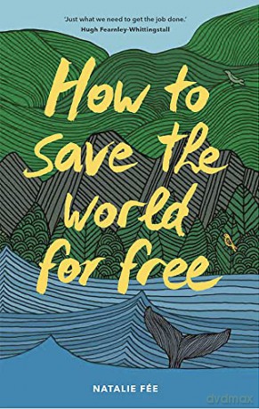 How to Save the World For Free - Natalie Fee [KSIĄŻKA]