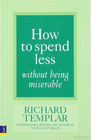 How to Spend Less Without Being Miserable - Richard Templar [KSIĄŻKA]