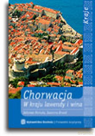 Pakiet - Chorwacja. W kraju lawendy i wina + Adriatyckim Szlakiem. Chorwacja dla żeglarzy [KSIĄŻKA]