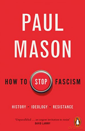 How to Stop Fascism: History, Ideology, Resistance - Paul Mason [KSIĄŻKA]