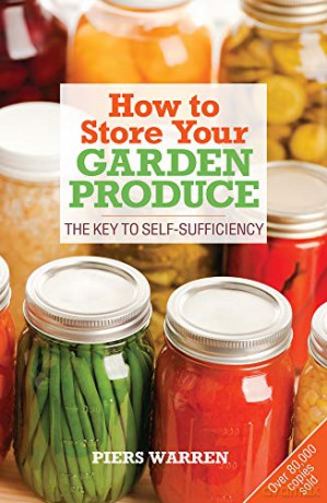 How to Store Your Garden Produce: The Key to Self-sufficiency - Piers Warren [KSIĄŻKA]