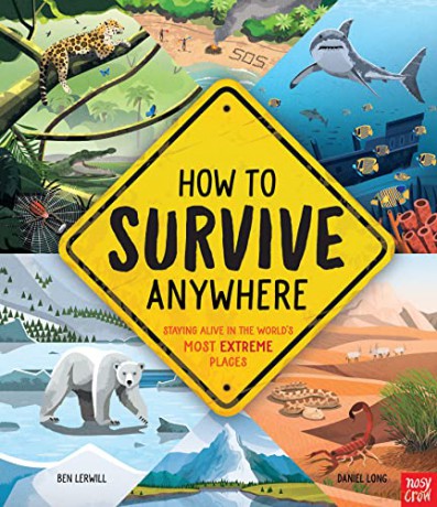 How To Survive Anywhere: Staying Alive in the World's Most Extreme Places - Ben Lerwill [KSIĄŻKA]