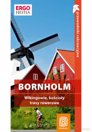 Bornholm. Wikingowie, kościoły, trasy rowerowe. Przewodnik rekreacyjny. Wydanie 1 [KSIĄŻKA]