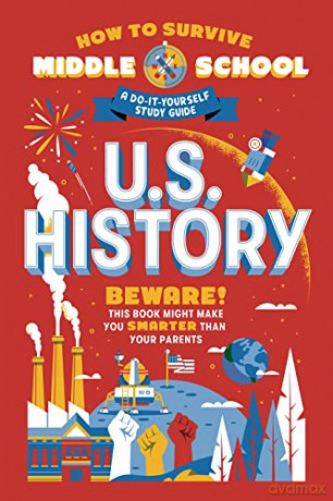 How to Survive Middle School: U.S. History: A Do-It-Yourself Study Guide (How to Survive Middle School Books) - Rebecca Ascher-Walsh [KSIĄŻKA]