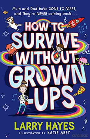 How to Survive Without Grown-Ups (Volume 1) - Larry Hayes [KSIĄŻKA]