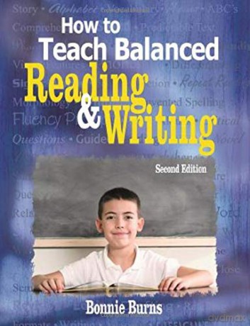 How to Teach Balanced Reading and Writing - Dr. Bonnie L. Burns [KSIĄŻKA]