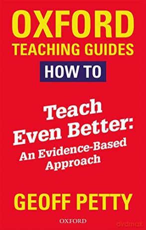 How to Teach Even Better: An Evidence-Based Approach (Oxford Teaching Guides) - Geoff Petty [KSIĄŻKA]