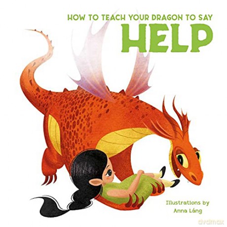 How to Teach Your Dragon to Say Help - Anna Lang [KSIĄŻKA]