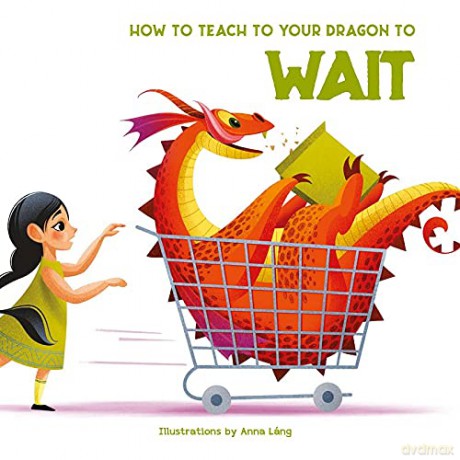 How to Teach Your Dragon to Say Wait - Anna Lang [KSIĄŻKA]