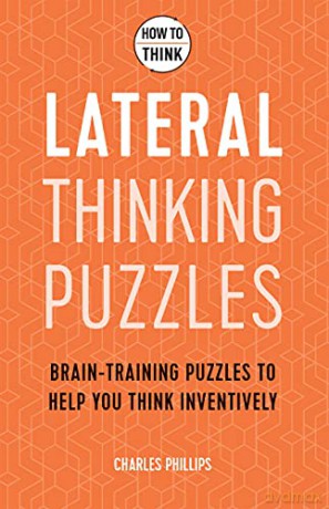 How to Think - Lateral Thinking Puzzles: Brain-training puzzles to help you think inventively - Charles Phillips [KSIĄŻKA]