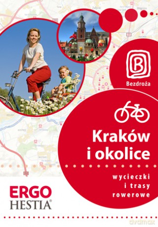 Kraków i okolice. Wycieczki i trasy rowerowe. Wydanie 1 [KSIĄŻKA]