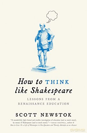 How to Think like Shakespeare: Lessons from a Renaissance Education (Skills for Scholars) - Newstok [KSIĄŻKA]