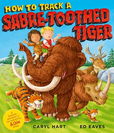 How to Track a Sabre-Toothed Tiger - Caryl Hart [KSIĄŻKA]