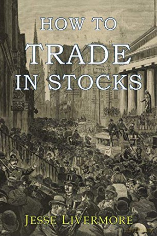 How to Trade In Stocks - Jesse Livermore [KSIĄŻKA]