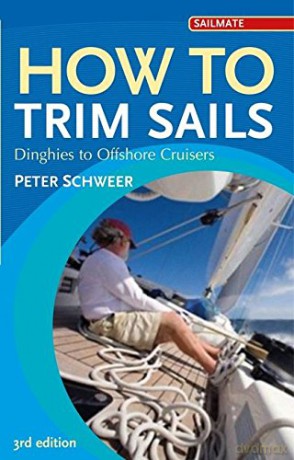 How to Trim Sails: Dinghies to Offshore Cruisers (Sailmate) - Peter Schweer [KSIĄŻKA]