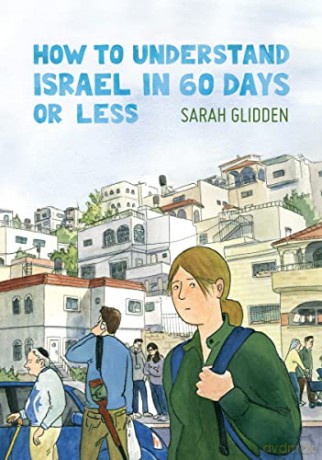 How to Understand Israel in 60 Days or Less - Sarah Glidden [KOMIKS]