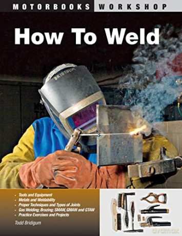 How to Weld: Techniques and Tips for Beginners and Pros (Motorbooks Workshop) - Todd Bridigum [KSIĄŻKA]