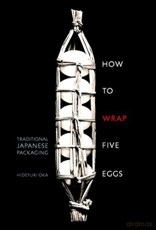 How to Wrap Five Eggs: Traditional Japanese Packaging - Hideyuki Oka [KSIĄŻKA]
