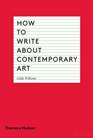 How to Write About Contemporary Art - Gilda Williams [KSIĄŻKA]