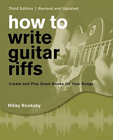 How to Write Guitar Riffs: Create and Play Great Hooks for Your Songs: Revised and Updated: 1 - Rikky Rooksby [KSIĄŻKA]