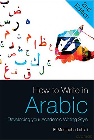 How to Write in Arabic: Developing Your Academic Writing Style - El Mustapha Lahlali [KSIĄŻKA]