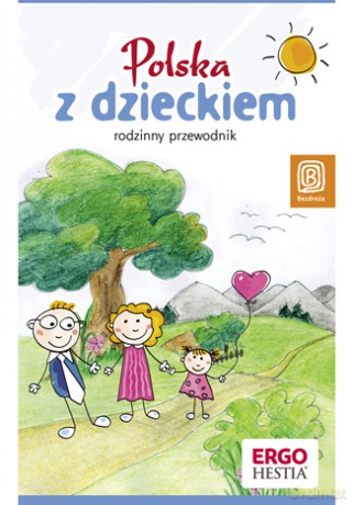 Polska z dzieckiem. Rodzinny przewodnik [KSIĄŻKA]