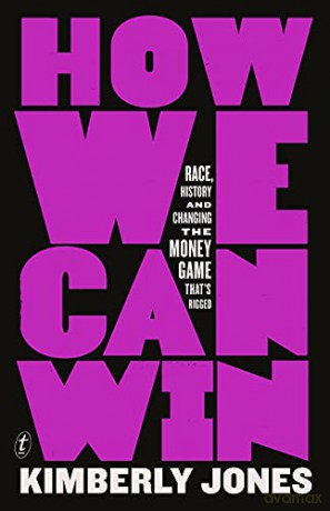 How We Can Win: Race, History and Changing the Money Game That's Rigged - Kimberly Jones [KSIĄŻKA]