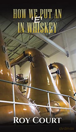 How We Put an 'e' in Whiskey - Roy Court [KSIĄŻKA]