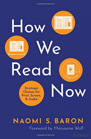 How We Read Now: Strategic Choices for Print, Screen, and Audio - Naomi S. Baron [KSIĄŻKA]