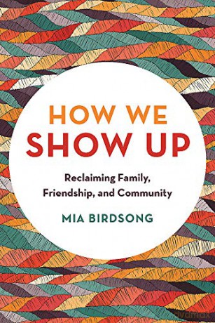 How We Show Up: Reclaiming Family, Friendship, and Community - Mia Birdsong [KSIĄŻKA]