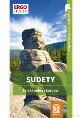 Sudety. Szlaki pełne skarbów. Przewodnik rekreacyjny. Wydanie 2 [KSIĄŻKA]