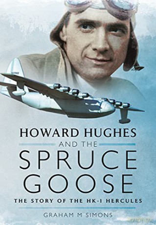 Howard Hughes and the Spruce Goose: The Story of the HK-1 Hercules - Simons Graham M [KSIĄŻKA]