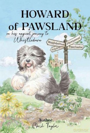Howard of Pawsland on his Magical Journey to Whstledown.: 1 - Mark Taylor [KSIĄŻKA]