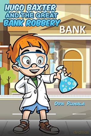 Hugo Baxter and the Great Bank Robbery - Dipa Ruwala [KSIĄŻKA]