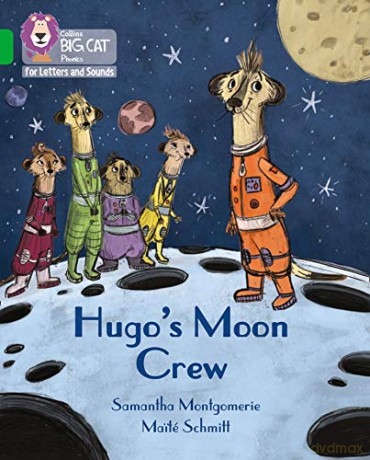 Hugo's Moon Crew: Band 05/Green (Collins Big Cat Phonics for Letters and Sounds) - Samantha Montgomerie [KSIĄŻKA]
